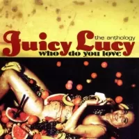 Juicy Lucy - Who do you love