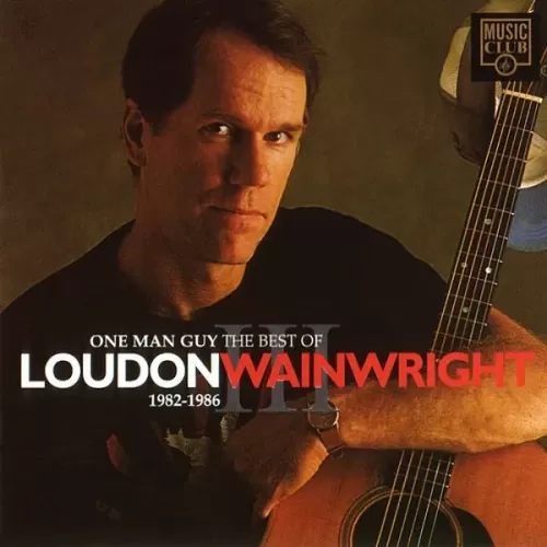 Loudon Wainwright III – One Man Guy The Best Of 1982-1986