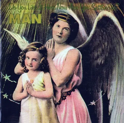 Man – Do You Like It Here Now, Are You Settling In?