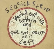 Seasick Steve – I Started Out With Nothin And I Still Got Most Of It Left