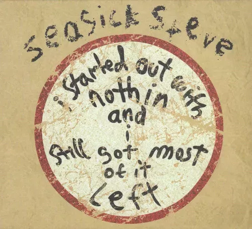 Seasick Steve – I Started Out With Nothin And I Still Got Most Of It Left