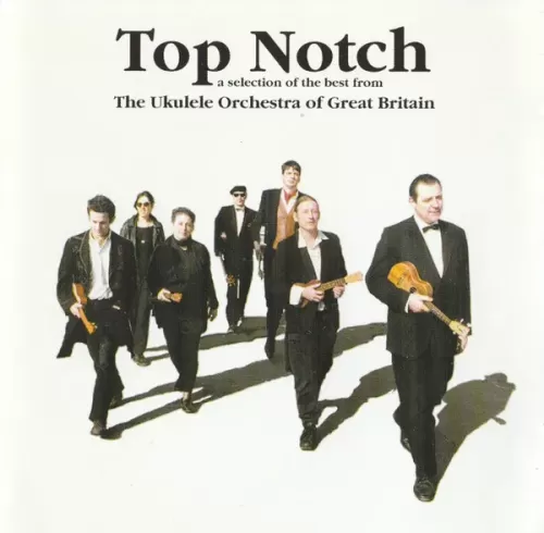 The Ukulele Orchestra Of Great Britain – Top Notch